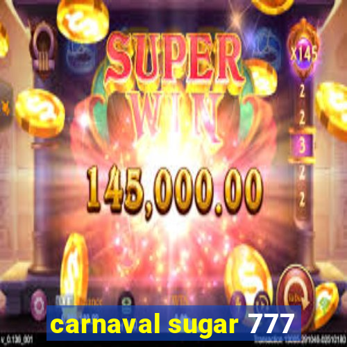 carnaval sugar 777